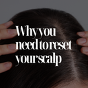 The Importance of Scalp Care & Detox